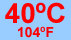 40C/104F
